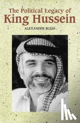 Bligh, Alexander - Political Legacy of King Hussein