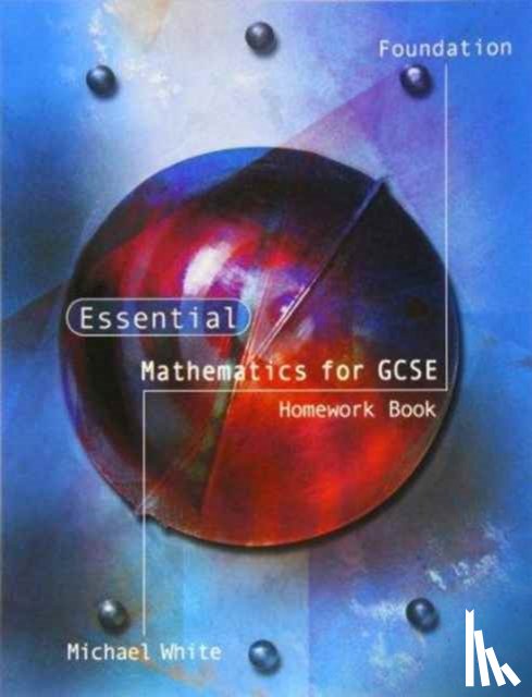 White, Michael - Essential Mathematics for GCSE Foundation Homework Book