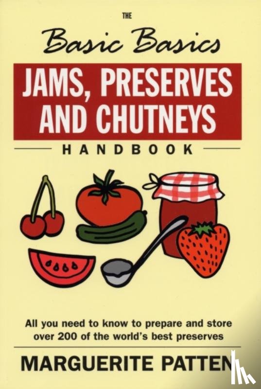 Patten, Marguerite - The Basic Basics Jams, Preserves and Chutneys Handbook