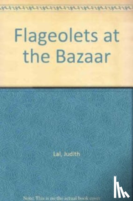 Lal, Judith - Flageolets at the Bazaar