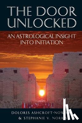 Ashcroft-Nowicki, Dolores, Norris, Stephanie V. - The Door Unlocked: An Astrological Insight into Initiation