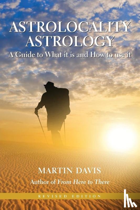 Davis, Martin - Astrolocality Astrology: A Guide to What it is and How to Use it
