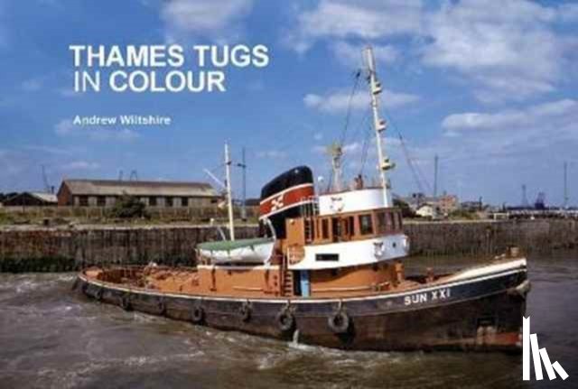 Wiltshire, Andrew - Thames Tugs in Colour