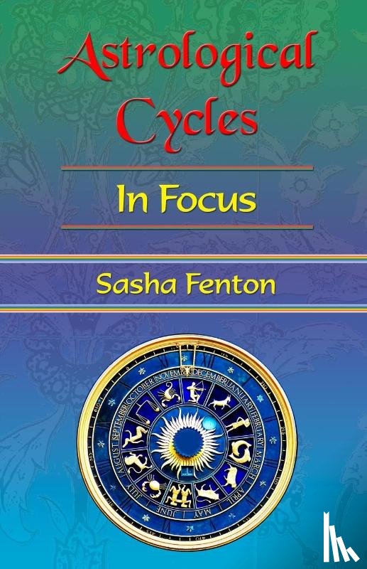 Fenton, Sasha (Sasha Fenton) - Astrological Cycles: in Focus
