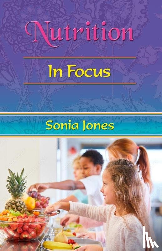 Jones, Sonia (Sonia Jones) - Nutrition: in Focus