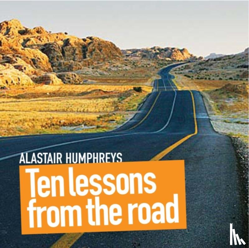 Humphreys, Alastair - Ten Lessons from the Road