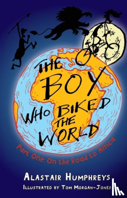 Humphreys, Alastair - The Boy Who Biked the World