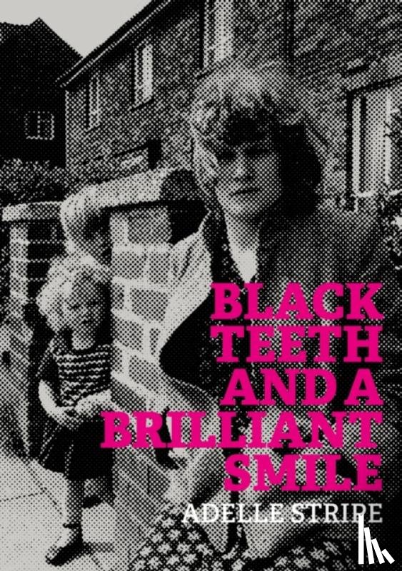 Stripe, Adelle - Black Teeth and a Brilliant Smile