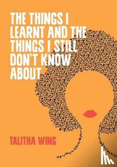 Wing, Talitha - The Things I Learnt and the Things I Still I Don’t Know About