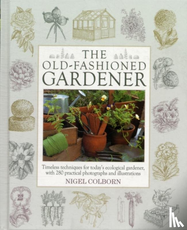 Colborn, Nigel - Old Fashioned Gardener