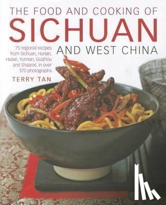 Tan, Terry - Food and Cooking of Sichuan and West China