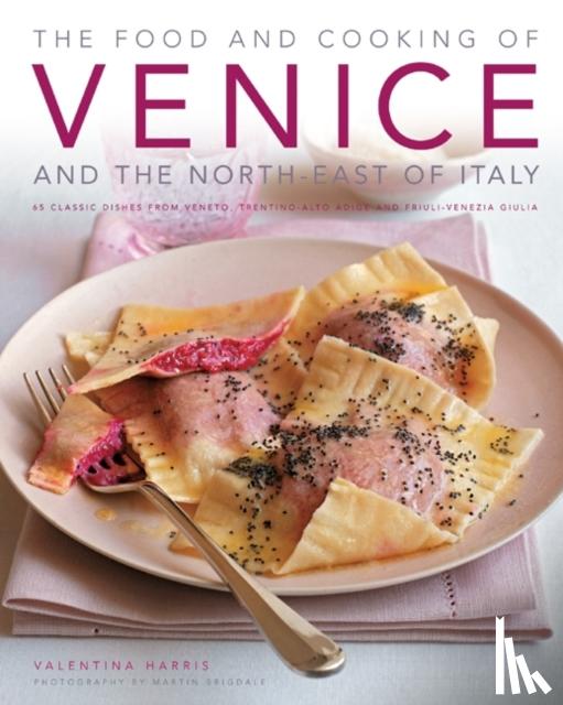 Harris, Valentina - Food and Cooking of Venice and the North East of Italy