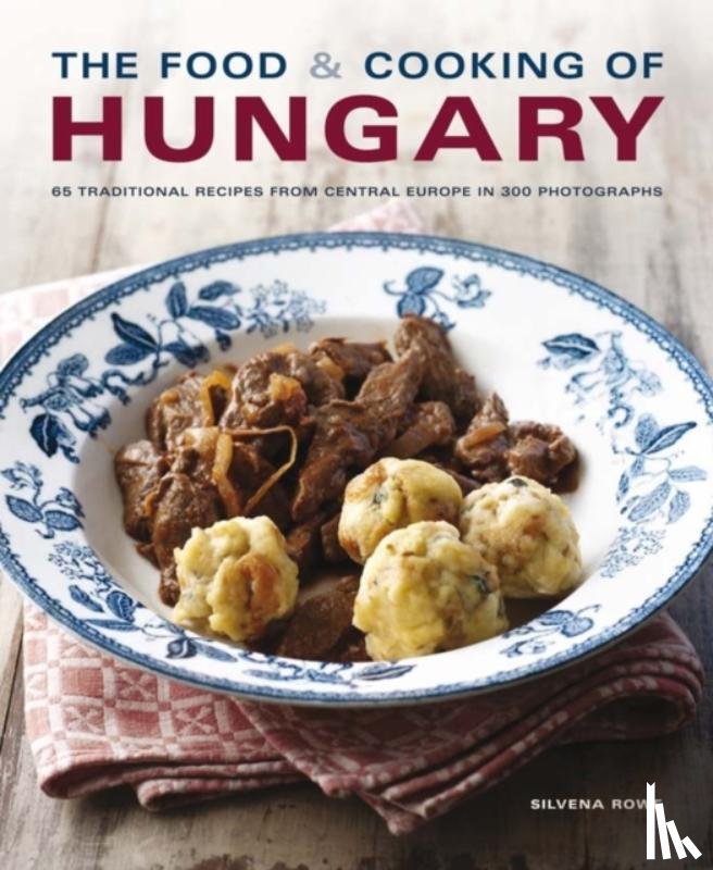 Silvena Rowe - Food and Cooking of Hungary