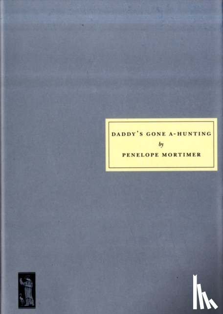 Mortimer, Penelope, Grove, Valerie - Daddy's Gone A-hunting