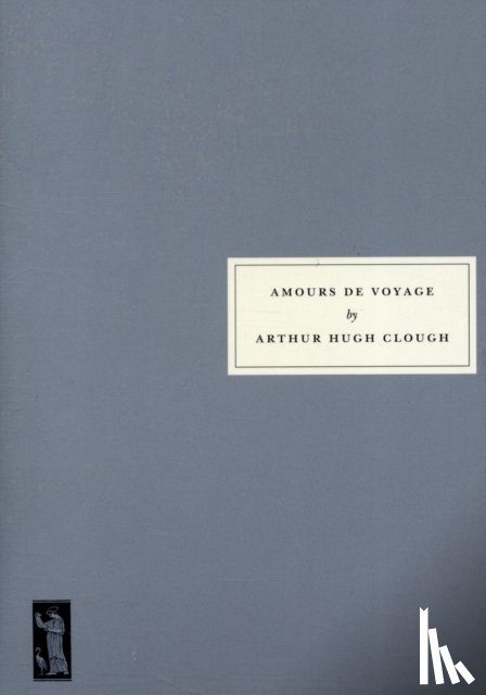 Clough, Arthur Hugh, Barnes, Julian - Amours de Voyage
