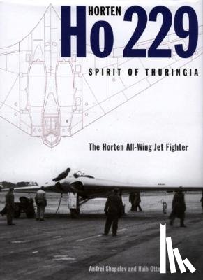 Shepelev, Andrei, Ottens, Huib - Horten Ho 229 - Spirit of Thuringia