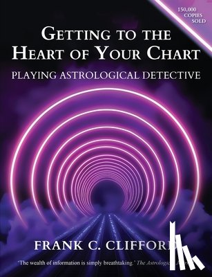 Clifford, Frank C - Getting to the Heart of Your Chart