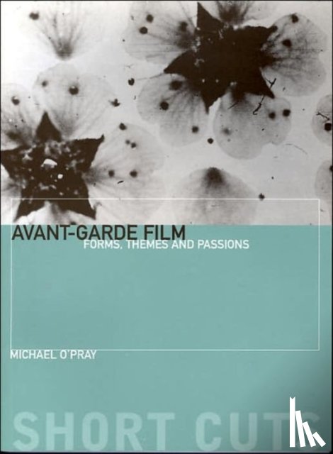 O'pray, Michael - Avant–Garde Film – Forms, Themes and Passions