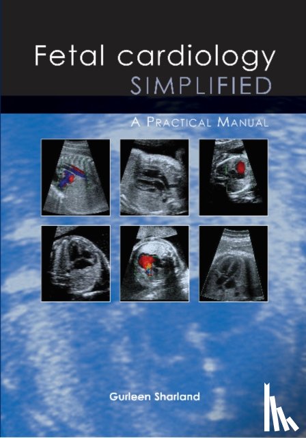 Sharland, Dr Gurleen - Fetal Cardiology Simplified