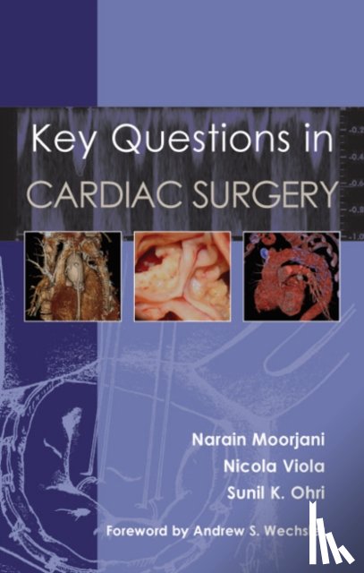 Moorjani, Dr Narain, Viola, Dr Nicola, Ohri, Dr Sunil K - Key Questions in Cardiac Surgery