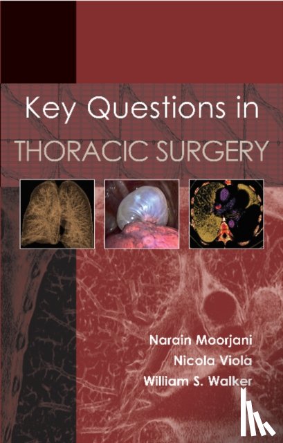 Moorjani, Dr Narain, Viola, Dr Nicola, Walker, Dr William S - Key Questions in Thoracic Surgery