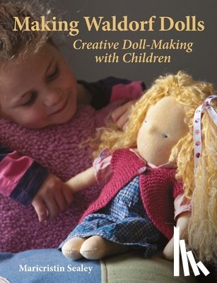 Sealey, Maricristin - Making Waldorf Dolls