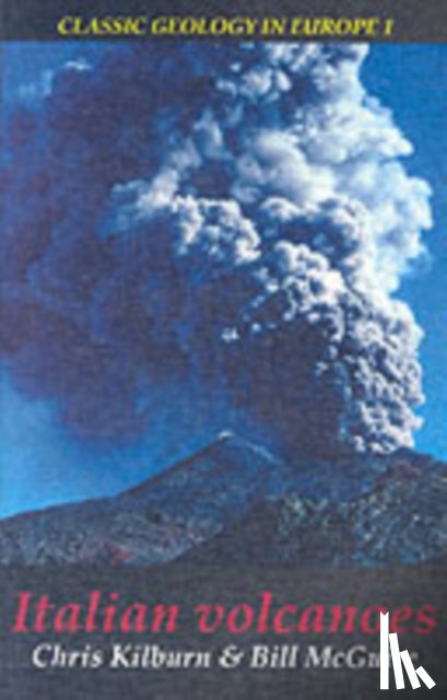 Kilburn, Christopher J., McGuire, Bill - Italian Volcanoes