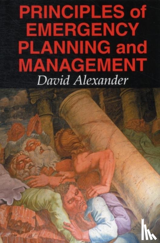 Alexander, David E. - Principles of Emergency Planning and Management