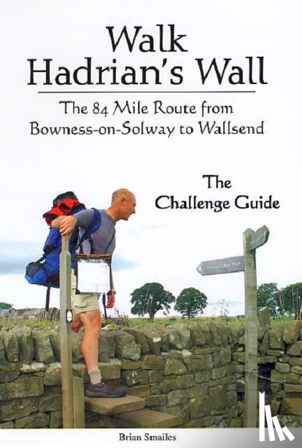 Smailes, Brian - Walk Hadrian's Wall