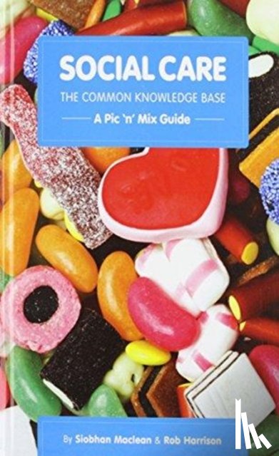 Maclean, Siobhan, Harrison, Rob - Social Care, the Common Knowledge Base