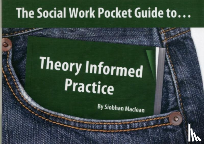 Maclean, Siobhan - The Social Work Pocket Guide to...Theory Informed Practice