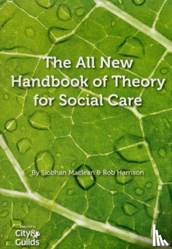 Maclean, Siobhan, Harrison, Rob - The All New Handbook of Theory for Social Care