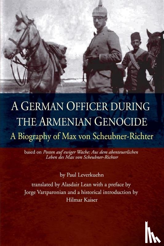 Leverkuehn, Paul, Kaiser, Hilmar - A German Officer During the Armenian Genocide