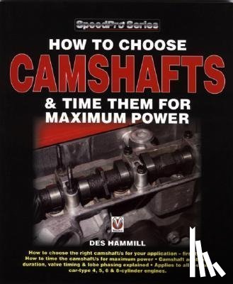 Hammill, Des - How to Choose Camshafts & Time Them for Maximum Power (Speedpro)