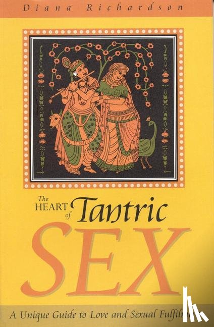 Richardson, Diana - Heart of Tantric Sex – A Unique Guide to Love and Sexual Fulfilment