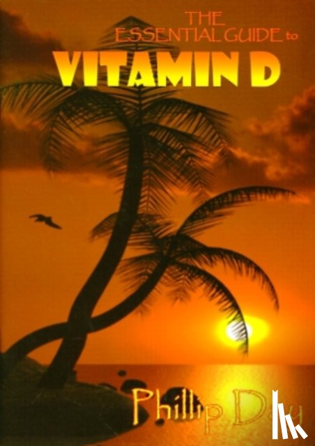 Day, Phillip - The Essential Guide to Vitamin D