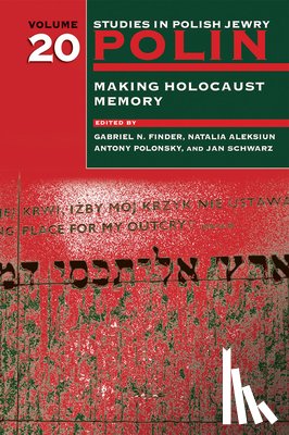 Finder, Gabriel N. - Polin: Studies in Polish Jewry Volume 20: Making Holocaust Memory