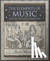 Martineau, Jason - The Elements of Music