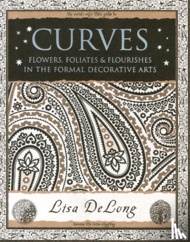 Delong, Lisa - Curves: Flowers, Foliates & Flourishes in The Formal Decorative Arts