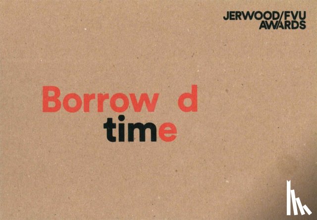 Scott, Laurence, Bode, Steven - Jerwood/FVU Awards 2016: ‘Borrowed Time’: Karen Kramer, Alice May Williams