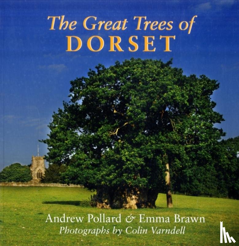 Pollard, Andrew, Brawn, Emma - The Great Trees of Dorset