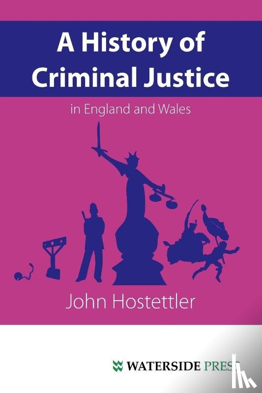 Hostettler, John - A History of Criminal Justice in England and Wales