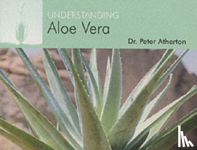 Atherton, Peter - Understanding Aloe Vera