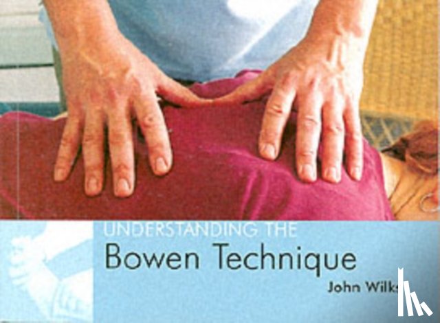 Wilks, John - Understanding the Bowen Technique
