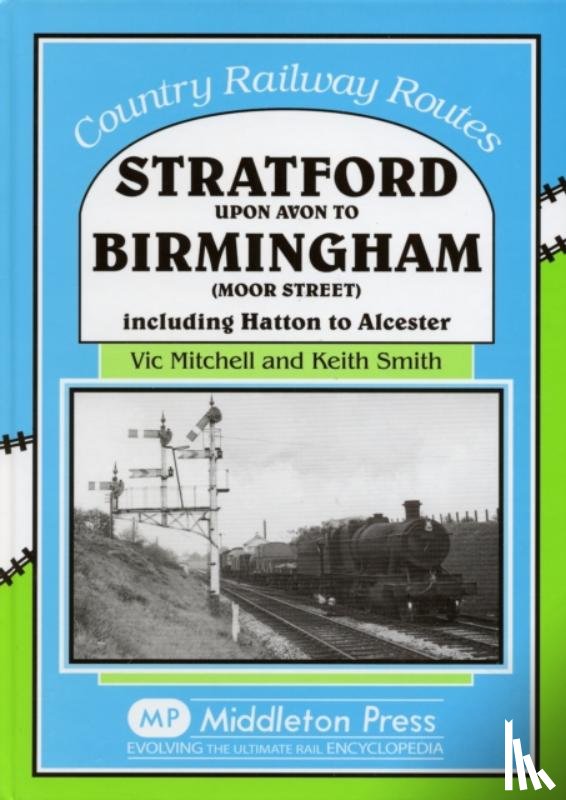 Mitchell, Vic, Smith, Keith - Stratford Upon Avon to Birmingham (Moor Street)
