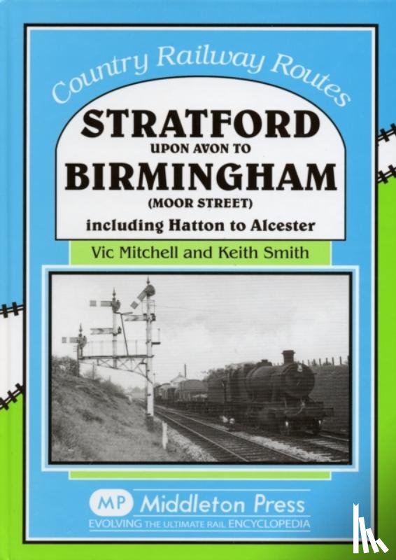 Vic Mitchell, Prof. Keith Smith - Stratford Upon Avon to Birmingham (Moor Street)