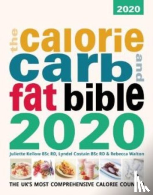Juliette Kellow, Lyndel Costain, Rebecca Walton - The Calore, Carb and Fat Bible