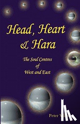 Wilberg, Peter - Head, Heart & Hara: The Soul Centers Of West And East