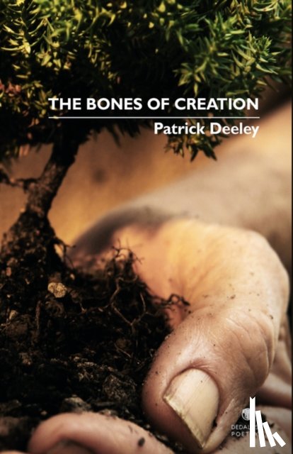 Deeley, Patrick - The Bones of Creation