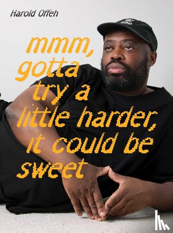  - Harold Offeh: Mmm, Gotta Try a Little Harder, It Could Be Sweet
